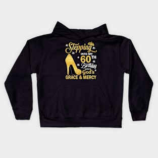 Stepping Into My 60th Birthday With God's Grace & Mercy Bday Kids Hoodie